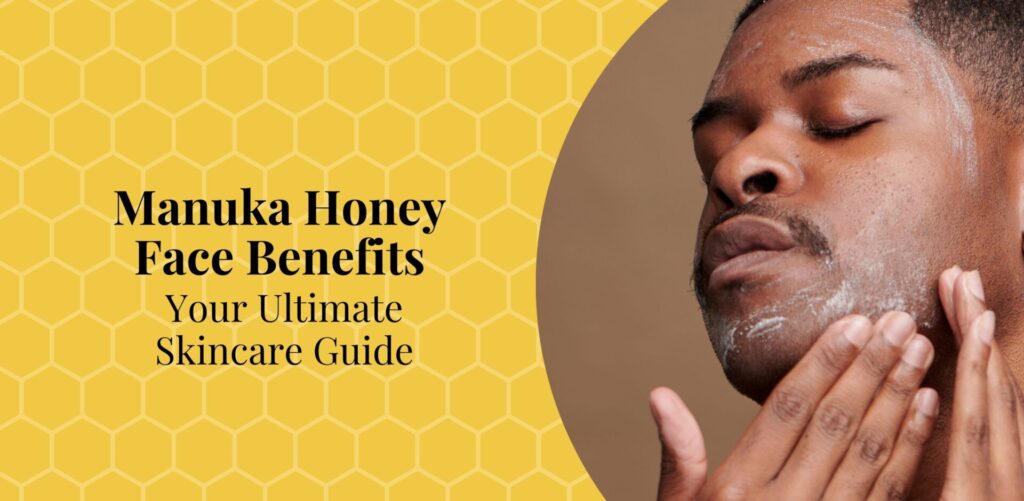 Manuka-Honey-Face-Benefits-Your-Ultimate-Guide-Bee-Confident