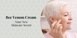 Bee Venom Cream Your New Skincare Secret from Bee Confident