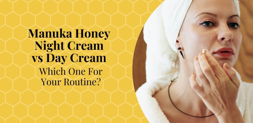 Manuka Honey Night Cream Vs Day Cream