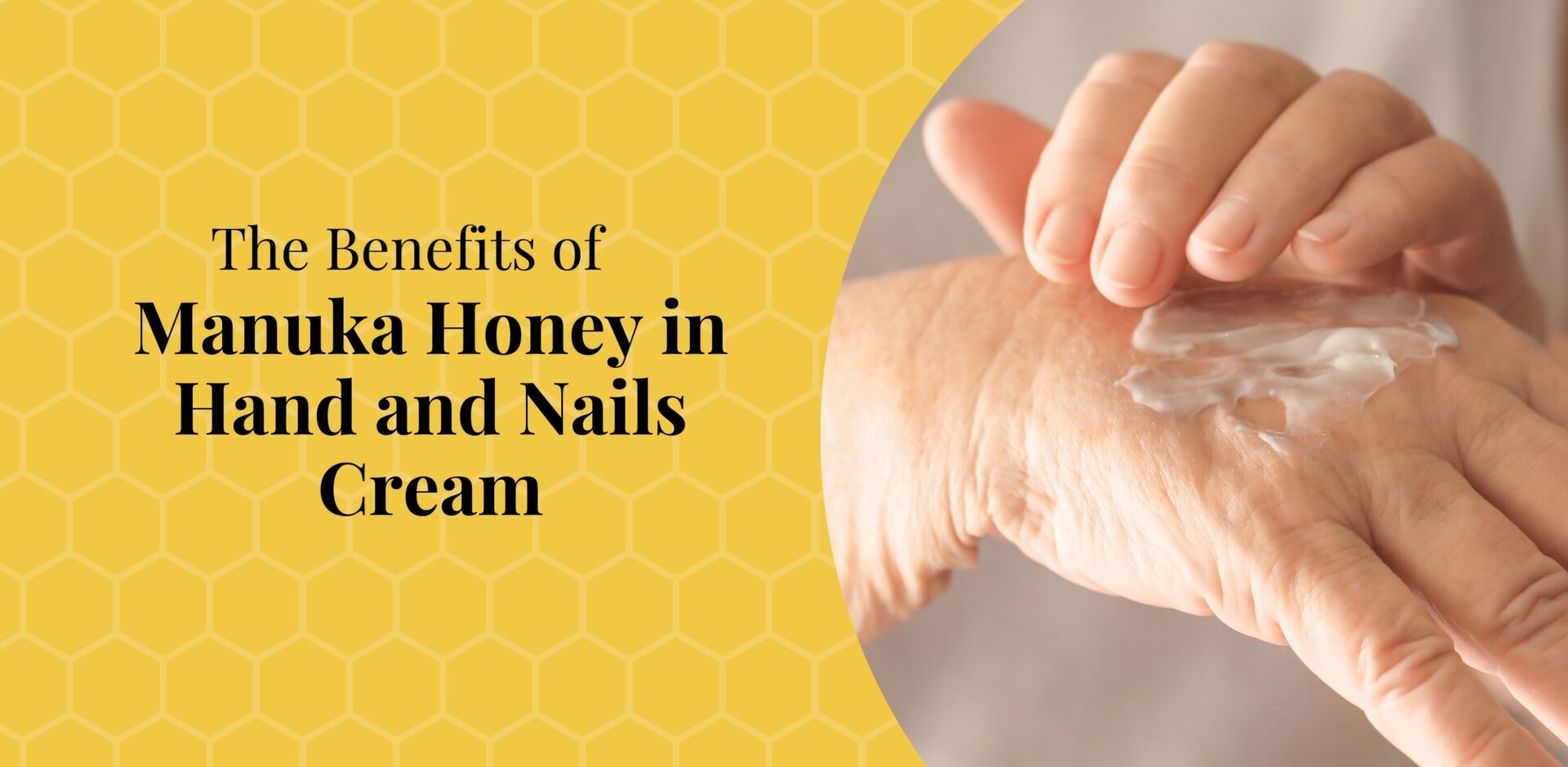 The Benefits of Manuka Honey in Hand and Nails Cream - Bee Confident